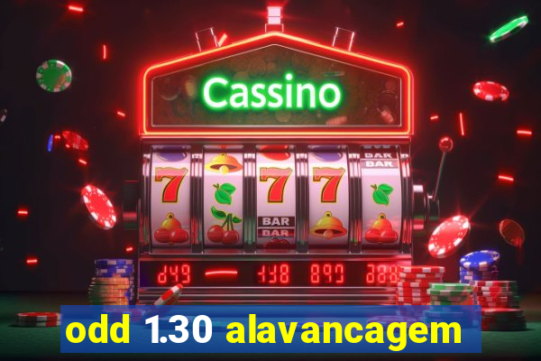 odd 1.30 alavancagem